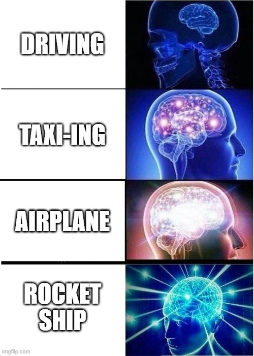 Ways to get around | DRIVING; TAXI-ING; AIRPLANE; ROCKET SHIP | image tagged in memes,expanding brain,driving,airplane,bus,taxi | made w/ Imgflip meme maker
