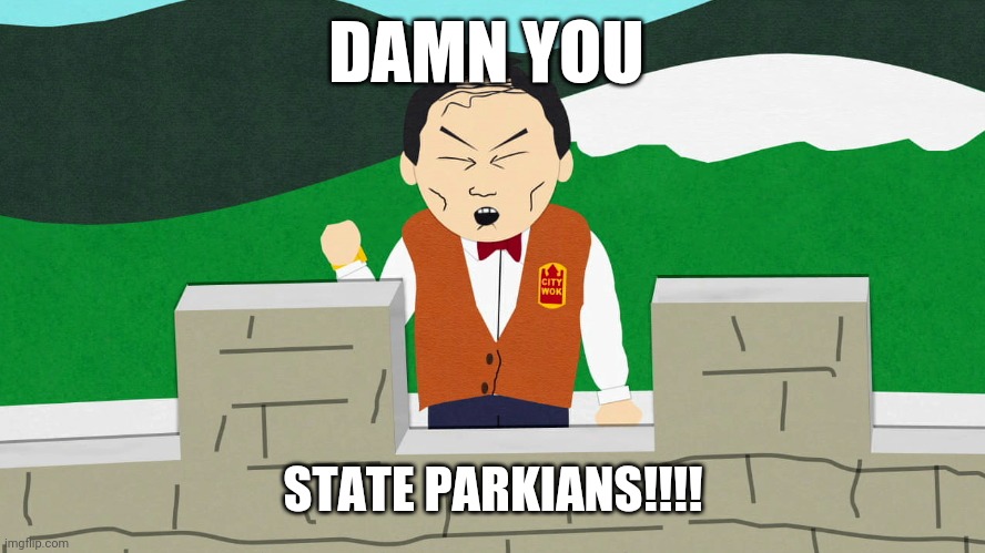 South Park Mongolians City Wok | DAMN YOU; STATE PARKIANS!!!! | image tagged in south park mongolians city wok | made w/ Imgflip meme maker