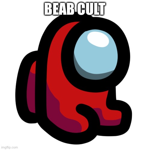 Mini crewmate | BEAB CULT | image tagged in mini crewmate | made w/ Imgflip meme maker