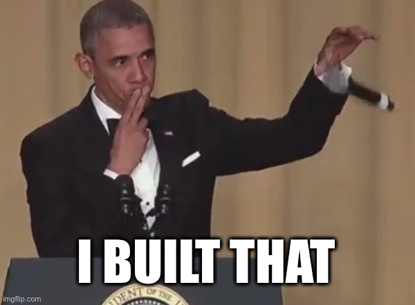 Obama mic drop  | I BUILT THAT | image tagged in obama mic drop | made w/ Imgflip meme maker