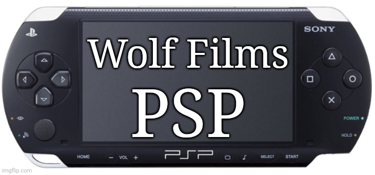 Sony PSP-1000 | Wolf Films PSP | image tagged in sony psp-1000 | made w/ Imgflip meme maker