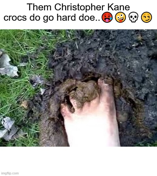 Christopher Kane = Shit | Them Christopher Kane crocs do go hard doe..🥵🤪💀😏 | image tagged in funny,fashion,meme,funny memes | made w/ Imgflip meme maker