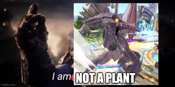 I am inevitable | NOT A PLANT | image tagged in i am inevitable | made w/ Imgflip meme maker