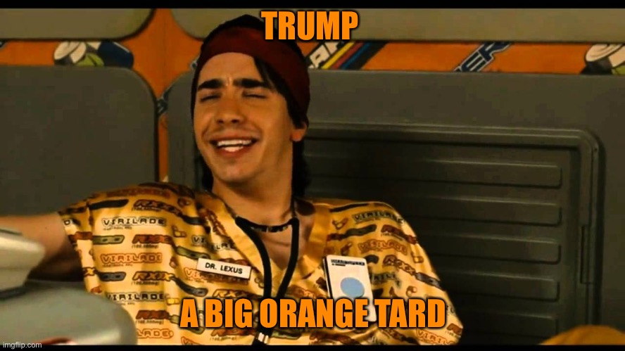 TRUMP A BIG ORANGE TARD | made w/ Imgflip meme maker