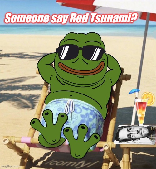 Florida still feelin' really Good... | Someone say Red Tsunami? | image tagged in comfy pepe,day at the beach,pepe the frog,relaxing,sunshine,america | made w/ Imgflip meme maker