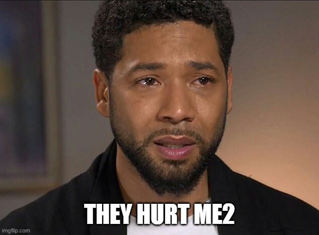 Jussie Smollett | THEY HURT ME2 | image tagged in jussie smollett | made w/ Imgflip meme maker
