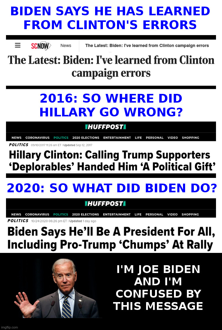 What Did Joe Learn From Hillary? | image tagged in joe biden,hillary clinton,deplorables,chumps | made w/ Imgflip meme maker