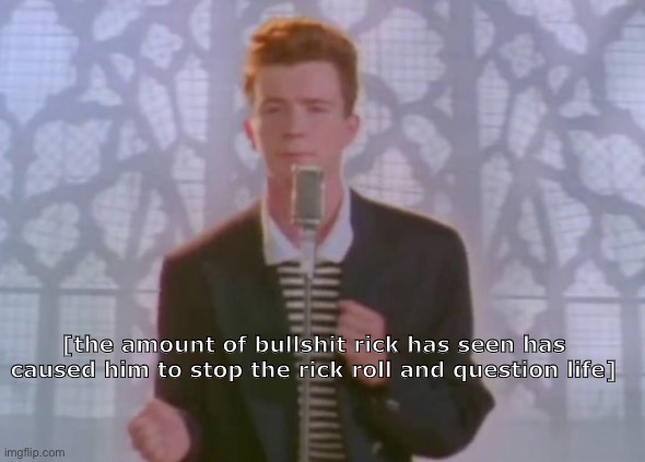 You've been double rick rolled. - Imgflip