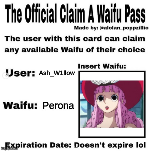 I do like Perona | Ash_W1llow; Perona | image tagged in official claim a waifu pass | made w/ Imgflip meme maker