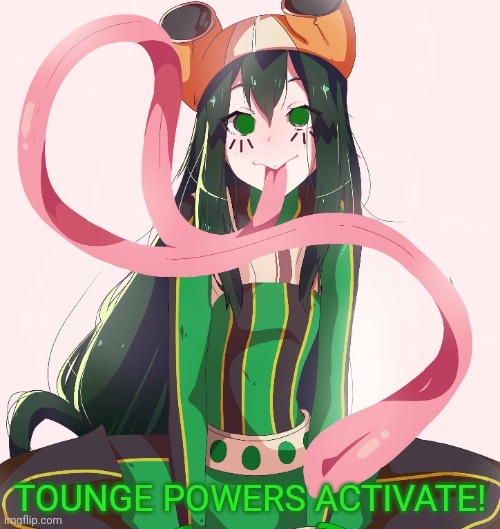 TOUNGE POWERS ACTIVATE! | made w/ Imgflip meme maker