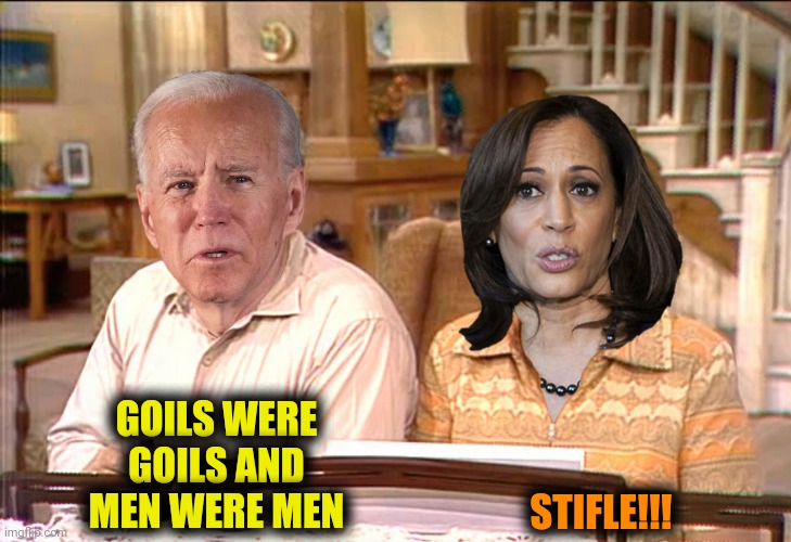 GOILS WERE GOILS AND MEN WERE MEN STIFLE!!! | made w/ Imgflip meme maker