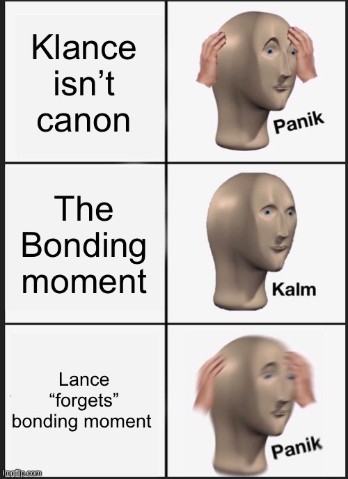 Panik Kalm Panik | Klance isn’t canon; The Bonding moment; Lance “forgets” bonding moment | image tagged in memes,panik kalm panik,klance,voltron | made w/ Imgflip meme maker