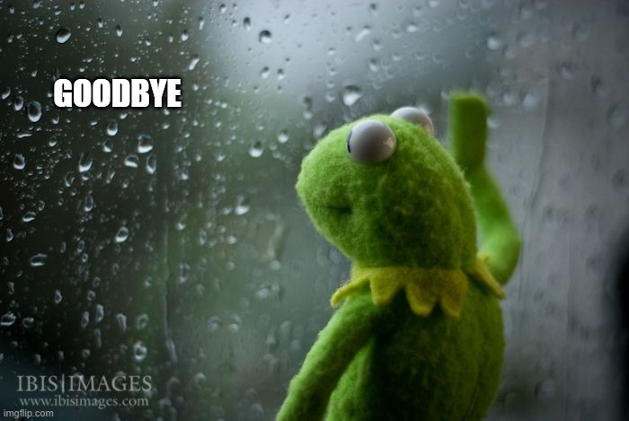 Sean Connery RIP. Oct 30, 2020 | GOODBYE | image tagged in kermit window,sean connery,james bond,sean connery  kermit | made w/ Imgflip meme maker