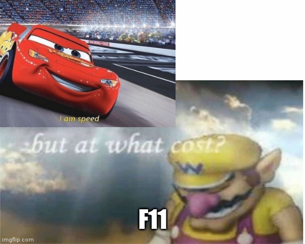 F11 | made w/ Imgflip meme maker