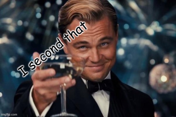 Leonardo Dicaprio Cheers Meme | I second that | image tagged in memes,leonardo dicaprio cheers | made w/ Imgflip meme maker