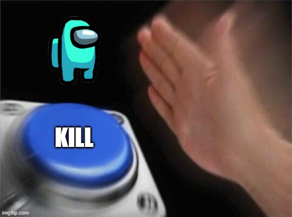 Blank Nut Button Meme | KILL | image tagged in memes,blank nut button | made w/ Imgflip meme maker