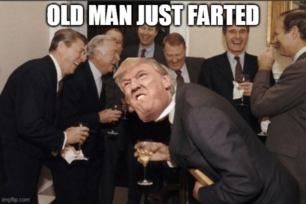 Laughing | OLD MAN JUST FARTED | image tagged in memes,laughing men in suits | made w/ Imgflip meme maker