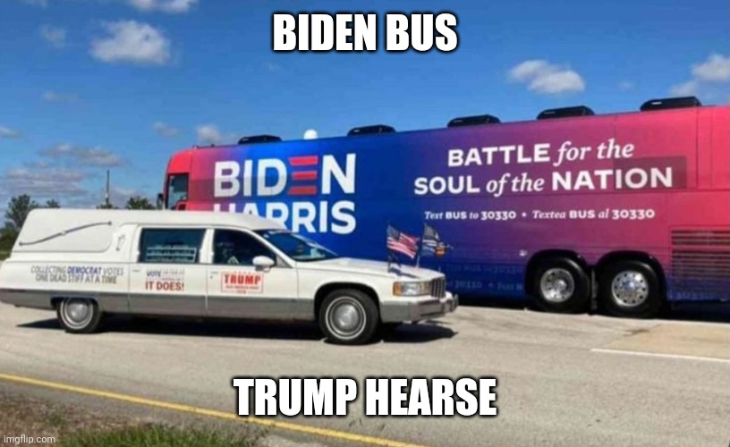 Which one would you rather ride? | BIDEN BUS; TRUMP HEARSE | made w/ Imgflip meme maker