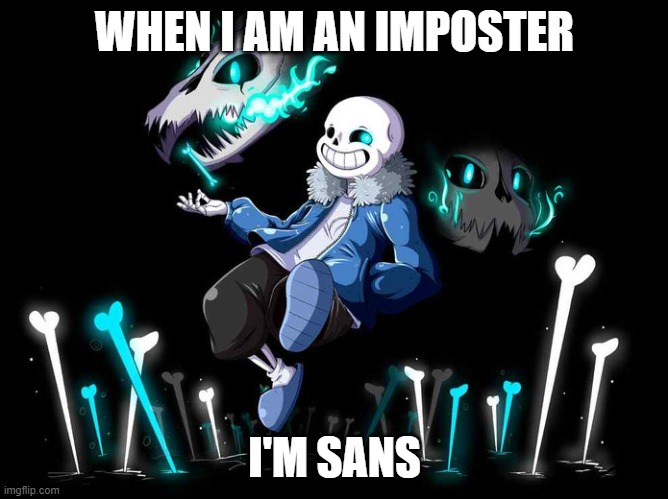 this is cool | WHEN I AM AN IMPOSTER; I'M SANS | image tagged in this is cool | made w/ Imgflip meme maker