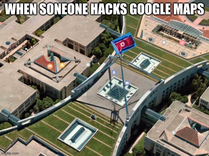 When someone hacks google maps | image tagged in north korea,funny,funny memes,politics | made w/ Imgflip meme maker