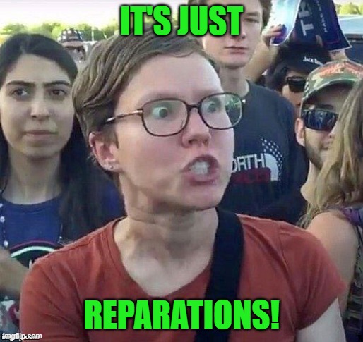 foggy | IT'S JUST REPARATIONS! | image tagged in foggy | made w/ Imgflip meme maker