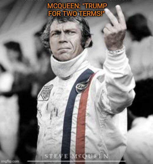 MCQUEEN: "TRUMP FOR TWO TERMS!" | made w/ Imgflip meme maker