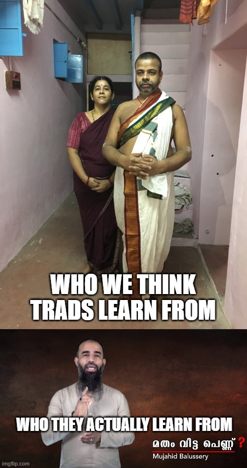 Traditionalists | WHO WE THINK TRADS LEARN FROM; WHO THEY ACTUALLY LEARN FROM | image tagged in tradition,twitter,hinduism | made w/ Imgflip meme maker