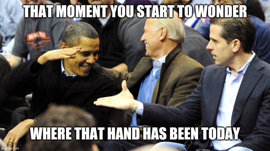 all up in | THAT MOMENT YOU START TO WONDER; WHERE THAT HAND HAS BEEN TODAY | image tagged in biden,barack obama | made w/ Imgflip meme maker