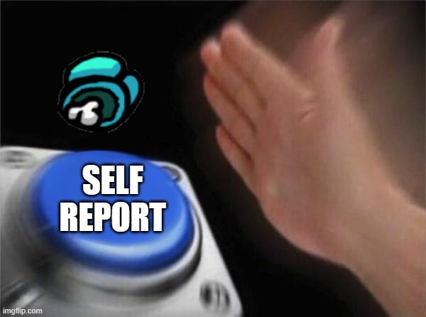 op move | SELF REPORT | image tagged in memes,blank nut button,among us | made w/ Imgflip meme maker