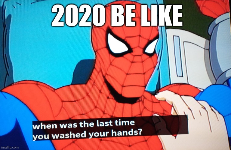 Spidermask Spidermask | 2020 BE LIKE | image tagged in spiderman,covid-19,years of academy training wasted,easy,thwip thwip,thwipmaster | made w/ Imgflip meme maker