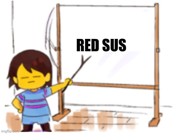 Frisk Sign | RED SUS | image tagged in frisk sign | made w/ Imgflip meme maker