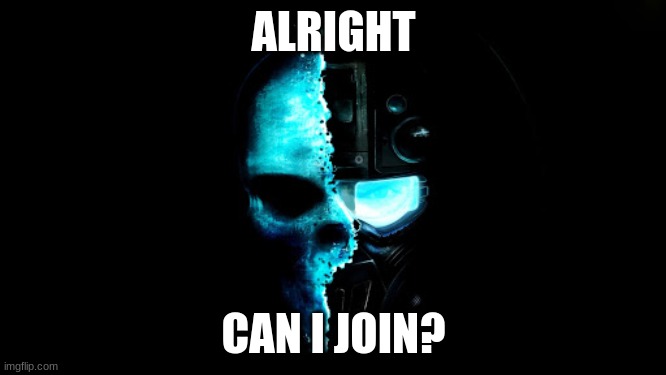 Skull Black the blue | ALRIGHT; CAN I JOIN? | image tagged in skull black the blue | made w/ Imgflip meme maker