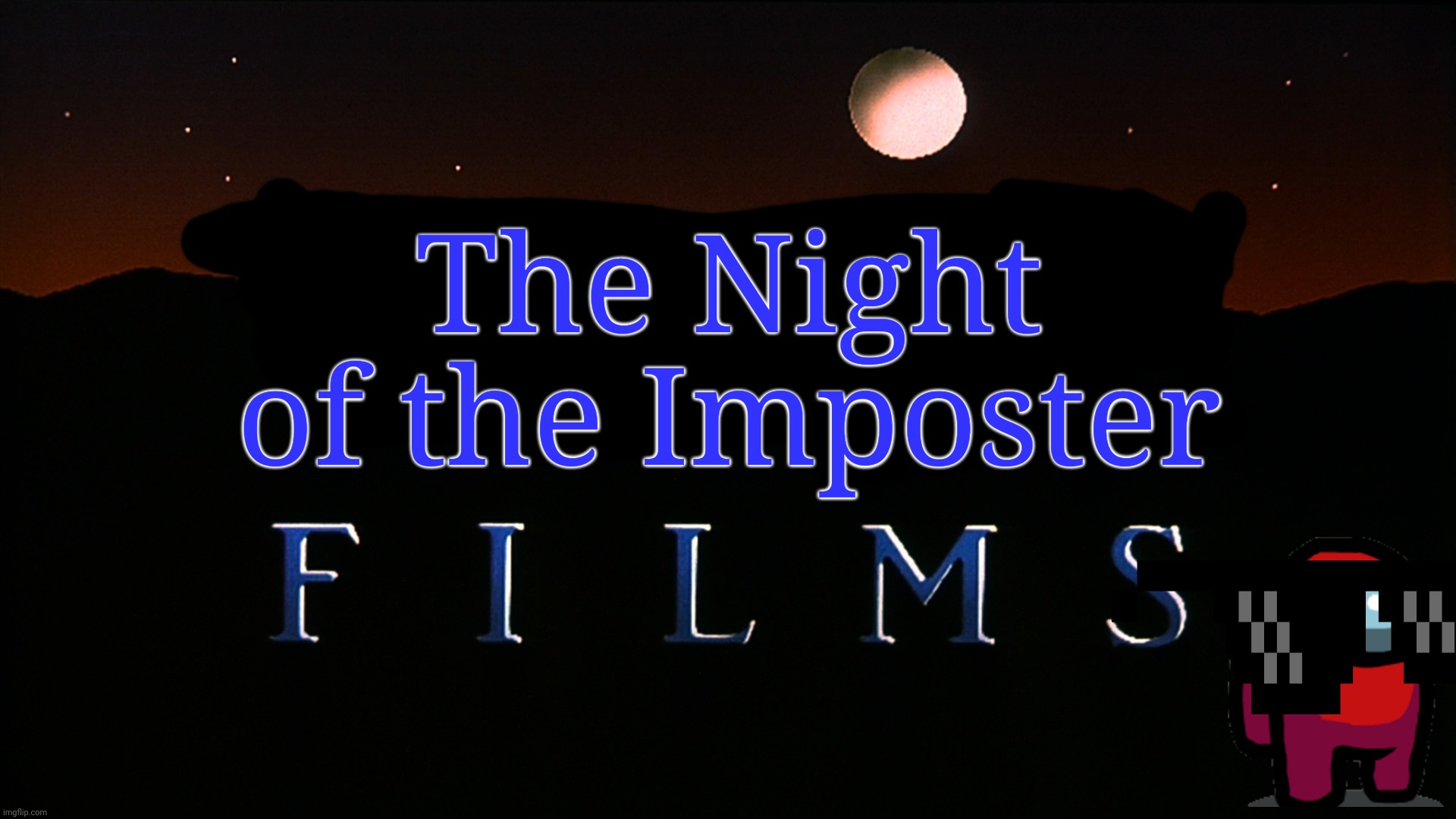 The Night of the Imposter Films | The Night of the Imposter | image tagged in wolf films logo 1989-2011,imposter,among us,memes,funny | made w/ Imgflip meme maker