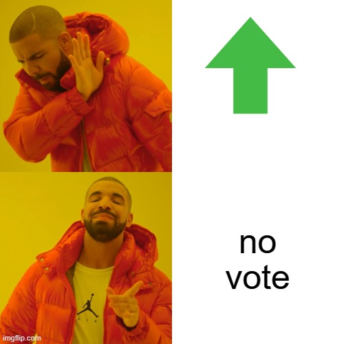 Drake Hotline Bling Meme | no vote | image tagged in memes,drake hotline bling | made w/ Imgflip meme maker