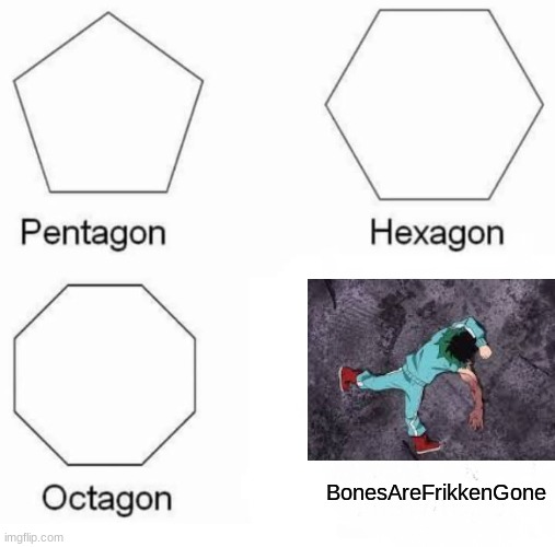 pLuS uLtRa | BonesAreFrikkenGone | image tagged in memes,pentagon hexagon octagon | made w/ Imgflip meme maker
