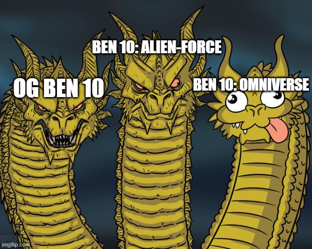 Three-headed Dragon | BEN 10: ALIEN-FORCE; BEN 10: OMNIVERSE; OG BEN 10 | image tagged in three-headed dragon | made w/ Imgflip meme maker