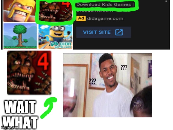 how is that a kid game? | WAIT WHAT | image tagged in blank white template | made w/ Imgflip meme maker