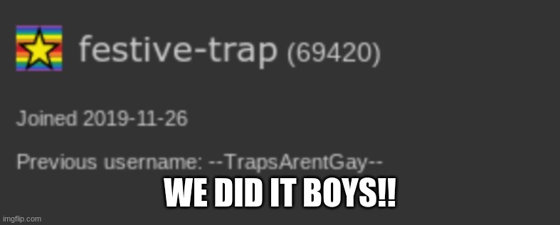 WE DID IT BOYS!! | made w/ Imgflip meme maker