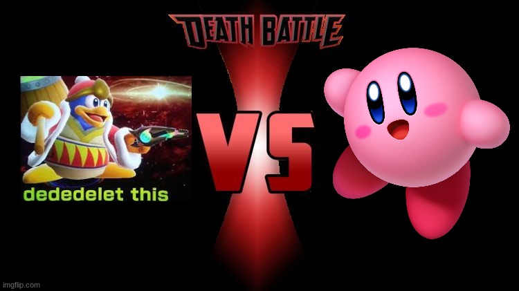 King Dededelet This vs Kirby | image tagged in kirby,king dedede | made w/ Imgflip meme maker