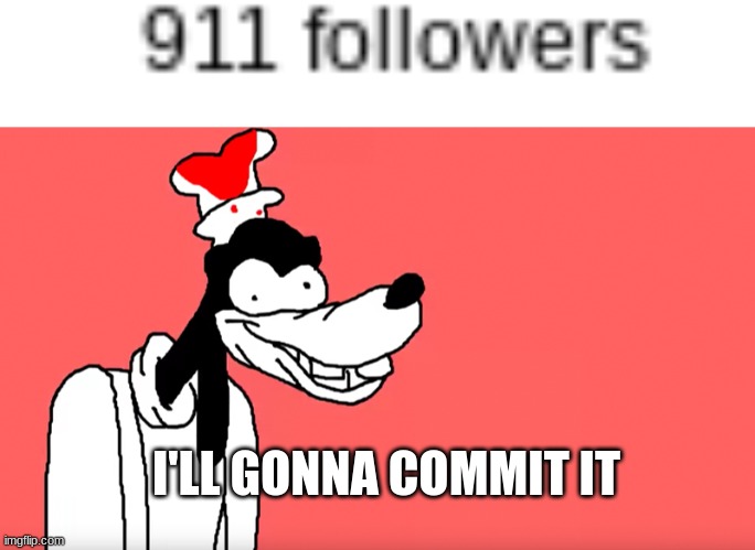 Back when dark humor had 911 followers | I'LL GONNA COMMIT IT | image tagged in i'll do it again | made w/ Imgflip meme maker