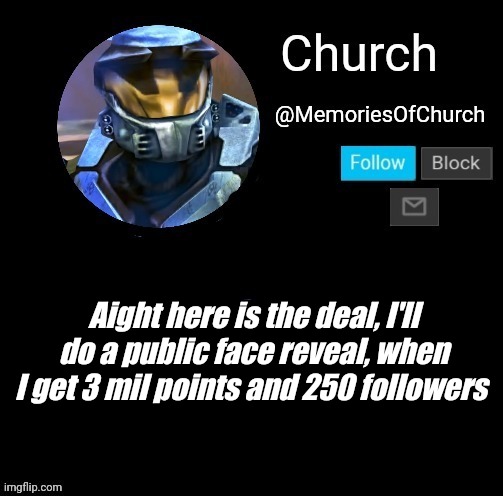 Church Announcement | Aight here is the deal, I'll do a public face reveal, when I get 3 mil points and 250 followers | image tagged in church announcement | made w/ Imgflip meme maker
