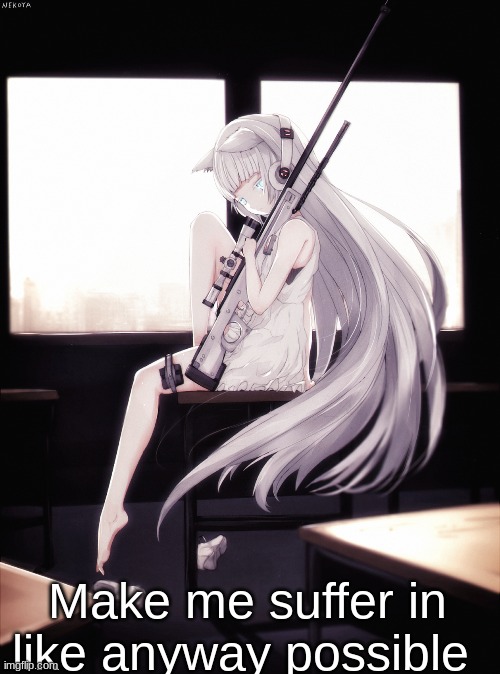 Make me suffer in like anyway possible | made w/ Imgflip meme maker