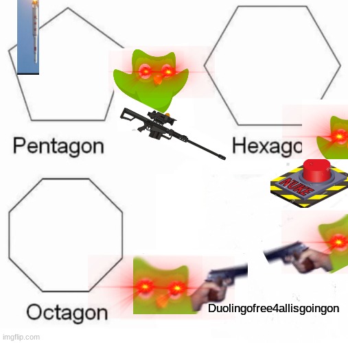 Duolingo Fight here is some popcorn and soda | Duolingofree4allisgoingon | image tagged in memes,pentagon hexagon octagon | made w/ Imgflip meme maker