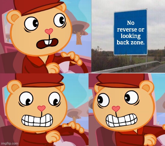 He broke the law! | No reverse or looking back zone. | image tagged in car reverse htf version | made w/ Imgflip meme maker