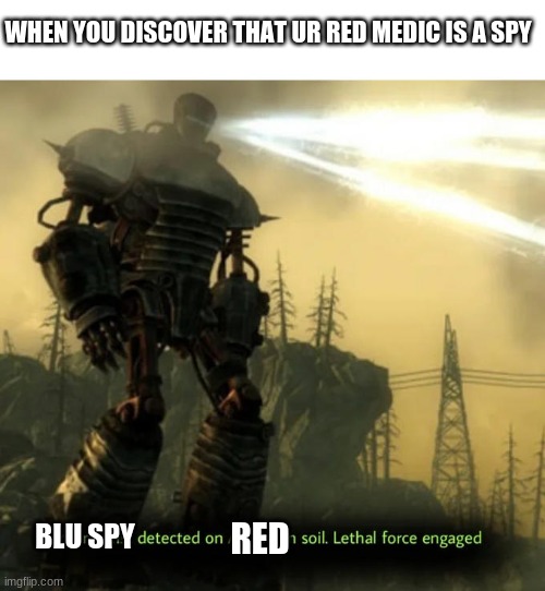 SPY!!!!!!!!!!!!!!!!! | WHEN YOU DISCOVER THAT UR RED MEDIC IS A SPY; RED; BLU SPY | image tagged in communist detected on american soil | made w/ Imgflip meme maker