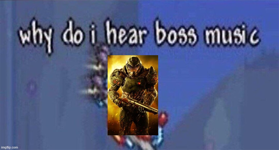 Why do I hear boss music | image tagged in why do i hear boss music | made w/ Imgflip meme maker