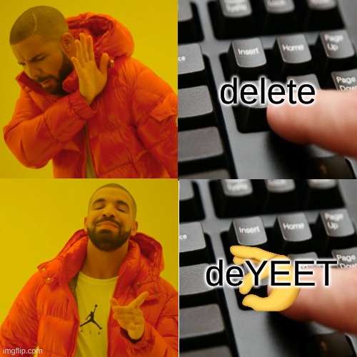 this is a yeet | delete; deYEET | image tagged in memes,drake hotline bling | made w/ Imgflip meme maker