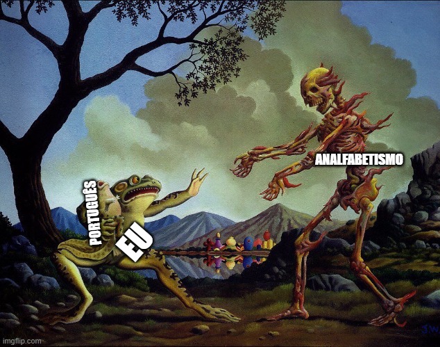 ANALFABETISMO; PORTUGUÊS; EU | made w/ Imgflip meme maker
