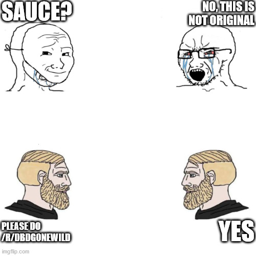 Nordic gamer | SAUCE? NO, THIS IS NOT ORIGINAL; YES; PLEASE DO /R/DBDGONEWILD | image tagged in nordic gamer | made w/ Imgflip meme maker