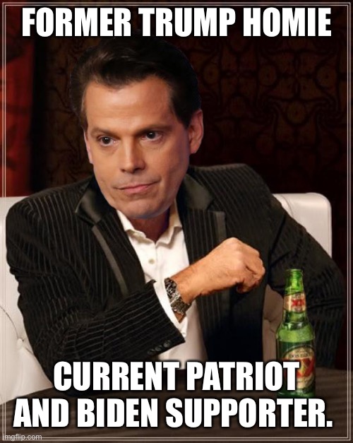 mooch | FORMER TRUMP HOMIE; CURRENT PATRIOT AND BIDEN SUPPORTER. | image tagged in mooch | made w/ Imgflip meme maker